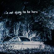 I’m Not Dying to Be Here