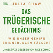 Das trügerische Gedächtnis - Wie unser Gehirn Erinnerungen fälscht (Ungekürzte Lesung)
