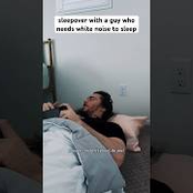 sleepover with a guy who needs white noise to fall asleep #shorts #comedy #funny