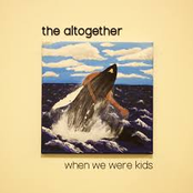 The Altogether: When We Were Kids