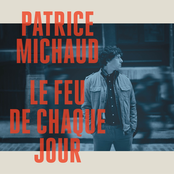 Patrice Michaud: Le feu de chaque jour