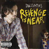 Dan Cummins: Revenge Is Near
