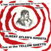 Albert Ayler's Ghosts Live at the Yellow Ghetto