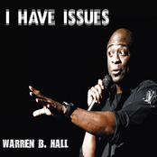 Warren B Hall: I Have Issues