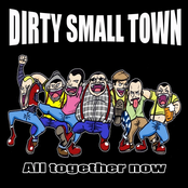 Dirty Small Town by Dirty Small Town