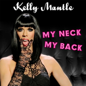 Kelly Mantle: My Neck, My Back (Lick It)