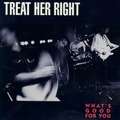 Treat Her Right - What