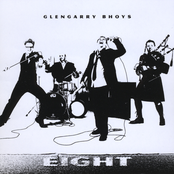 Glengarry Bhoys: EIght