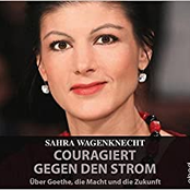 Couragiert gegen den Strom (Über Goethe, die Macht und die Zukunft)