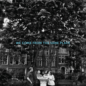 We Come From the Same Place