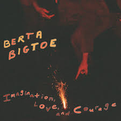 Berta Bigtoe: Imagination, Love, and Courage
