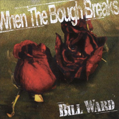 Bill Ward: When the Bough Breaks