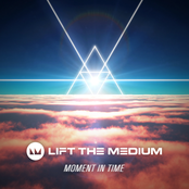 Lift the Medium: Moment in Time [Explicit]