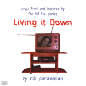 Rob Paravonian: Living It Down