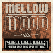 Mellow Mood: Well Well Well (Heart Over Mind Over Matter)