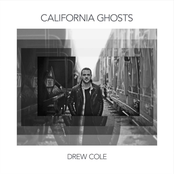 Drew Cole: California Ghosts