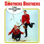 The Smothers Brothers: It Must Have Been Something I Said!