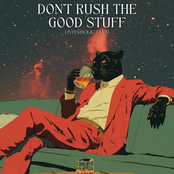 DON'T RUSH THE GOOD STUFF