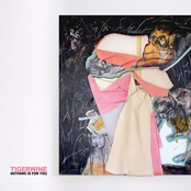 Tigerwine: Nothing Is For You