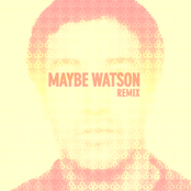 Maybe Watson Remix