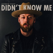 Andrew Hyatt: Didn't Know Me