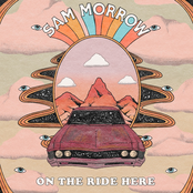 Sam Morrow: On The Ride Here