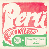 Peru Maravilloso: Vintage Latin, Tropical And Cumbia