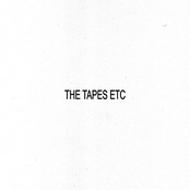 The Tapes etc