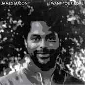 I Want Your Love by James Mason