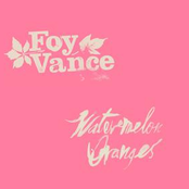 Foy Vance: Watermelon Oranges