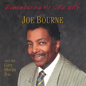 Joe Bourne: Remembering Mr. Cole ( A tribute to the Nat King Cole Trio)