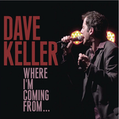 Dave Keller: Where I'm Coming From