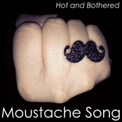 Hot and Bothered: Moustache Song