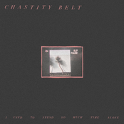 Chastity Belt: I Used to Spend So Much Time Alone