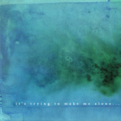 It's Trying To Make Me Alone - Single