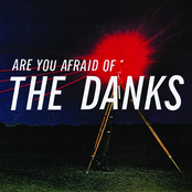 Are You Afraid Of The Danks?