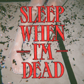 Sleep When I'm Dead