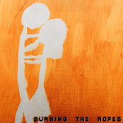 Burning The Ropes