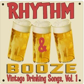 Rhythm & Booze: Vintage Drinking Songs, Vol. 1