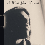 I Want You Around