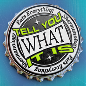 Eats Everything: Tell You What It Is