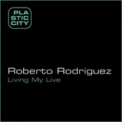 Living My Life by Roberto Rodriguez