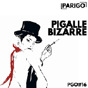 Pigalle bizarre (Parigo No. 16)