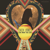 Zach Jones: Love What You Love
