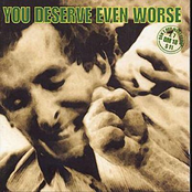 You Deserve Even Worse
