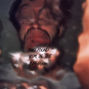 They Found Him in the Bathroom