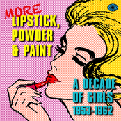 More Lipstick, Powder & Paint: A Decade Of Girls 1953-1962