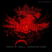 Matt O'Ree Band: Rock N' Roll Hoochie Koo