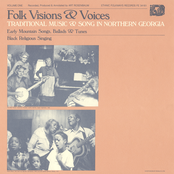 Folk Visions and Voices: Traditional Music and Song in Northern Georgia - Vol. 1