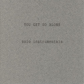 You Get So Alone